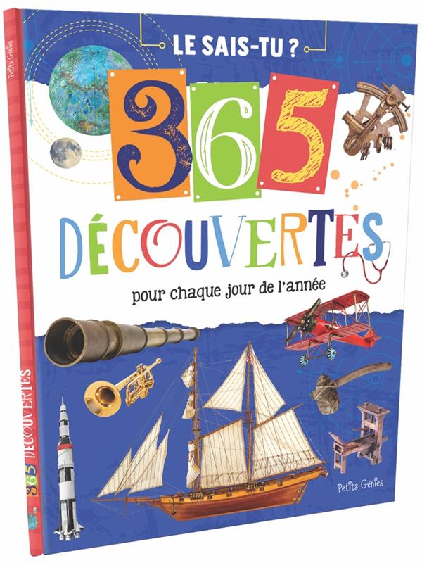 LE SAIS-TU ? 365 DECOUVERTES POUR CHAQUE JOUR DE L'ANNEE