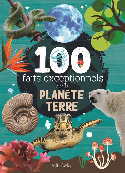 100 FAITS EXCEPTIONNELS SUR LA PLANETE TERRE