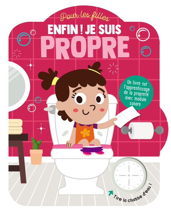 ENFIN ! JE SUIS PROPRE - POUR LES FILLES - UN LIVRE SUR L'APPRENTISSAGE DE LA PROPRETE AVEC UN MODUL