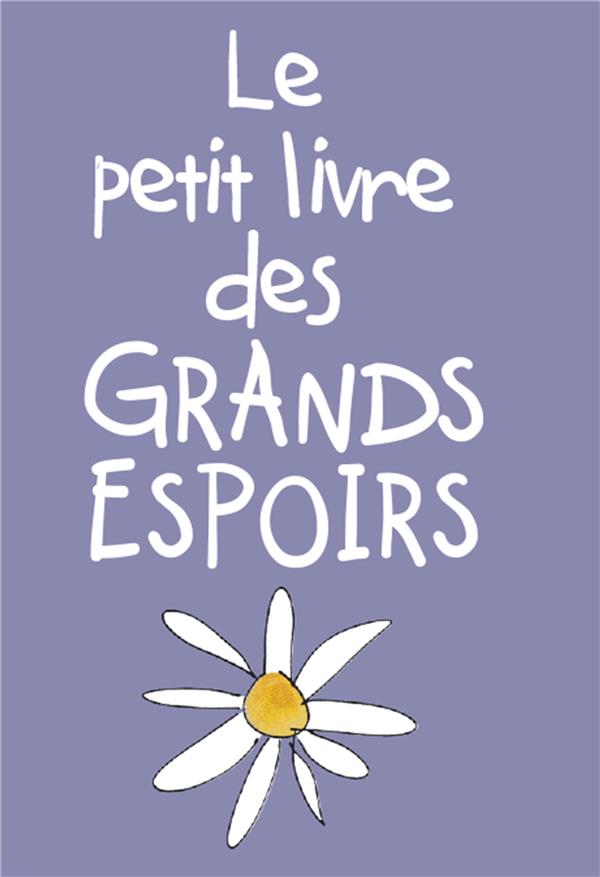 LE PETIT LIVRE DES GRANDS ESPOIRS