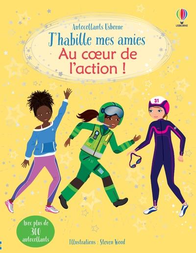 J'HABILLE MES AMIES - AU COEUR DE L'ACTION ! - DES 5 ANS