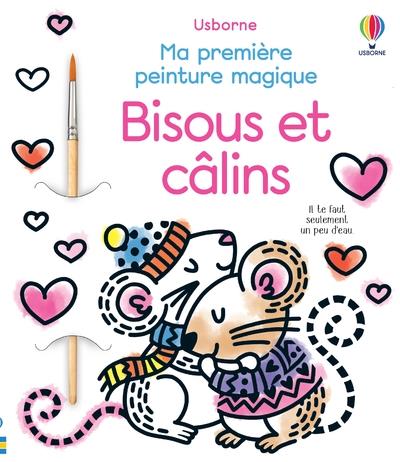 BISOUS ET CALINS - MA PREMIERE PEINTURE MAGIQUE