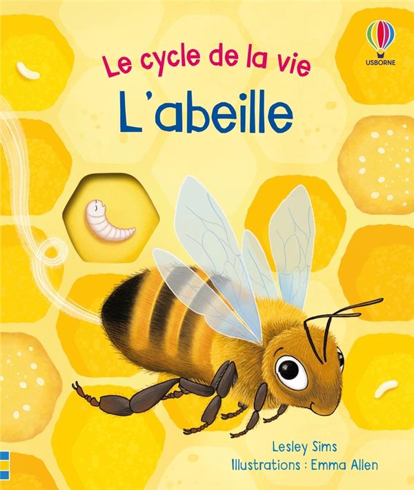 L'ABEILLE - LE CYCLE DE LA VIE - DES 2 ANS