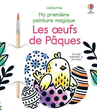 LES OEUFS DE PAQUES - MA PREMIERE PEINTURE MAGIQUE