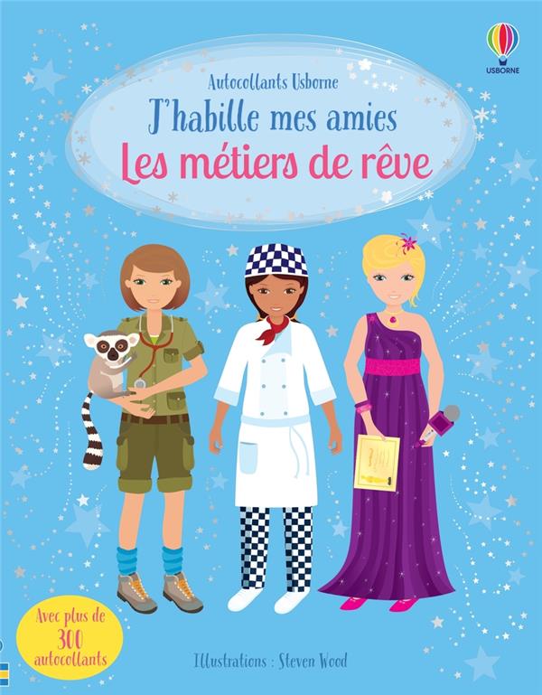 J'HABILLE MES AMIES - LES METIERS DE REVE - DES 5 ANS