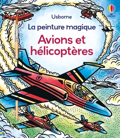 AVIONS ET HELICOPTERES - LA PEINTURE MAGIQUE - DES 5 ANS