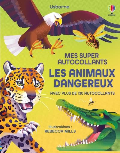 LES ANIMAUX DANGEREUX - MES SUPER AUTOCOLLANTS - DES 5 ANS