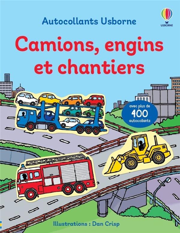 CAMIONS, ENGINS ET CHANTIERS - PREMIERS AUTOCOLLANTS - VOLUME COMBINE - DES 3 ANS