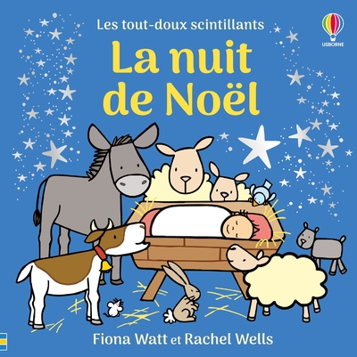 LA NUIT DE NOEL - LES TOUT-DOUX SCINTILLANTS USBORNE - DES 1 AN