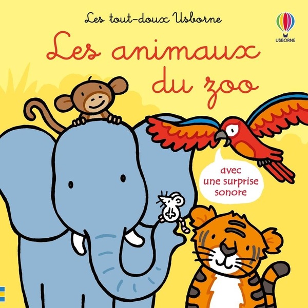 LES ANIMAUX DU ZOO - LES TOUT-DOUX USBORNE - DES 6 MOIS
