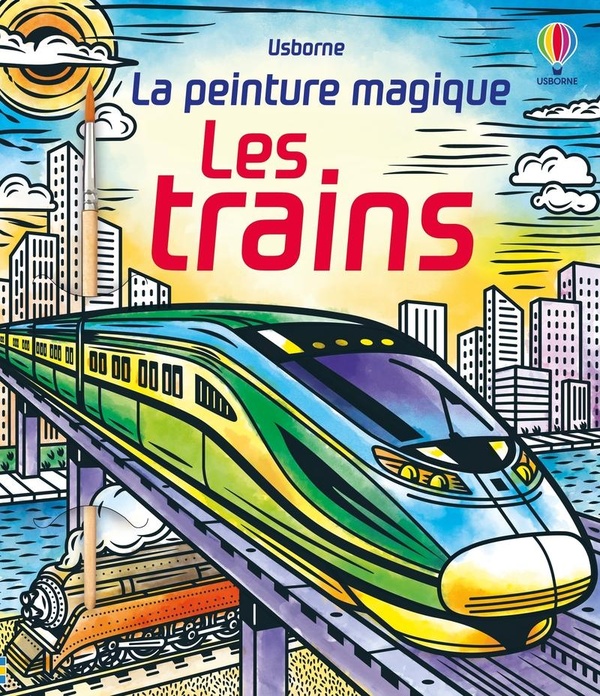 LES TRAINS - LA PEINTURE MAGIQUE - DES 5 ANS