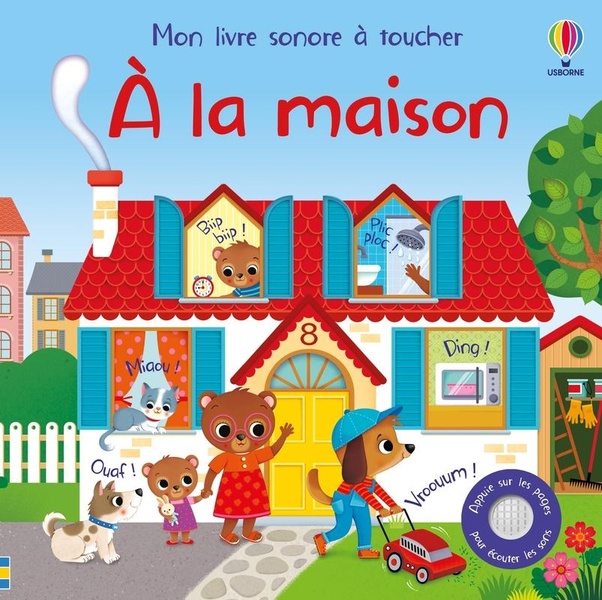 A LA MAISON - MON LIVRE SONORE A TOUCHER - DES 1 AN