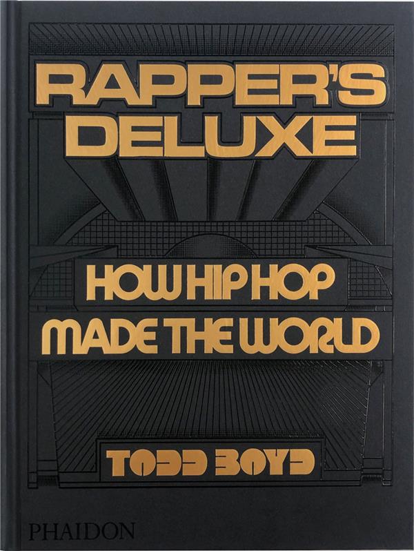 RAPPER'S DELUXE - HOW HIP HOP MADE THE WORLD