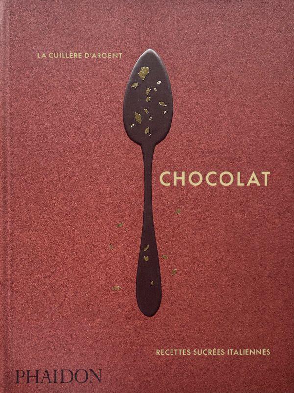 LA CUILLERE D ARGENT : CHOCOLAT - RECETTES SUCREES ITALIENNES - ILLUSTRATIONS, COULEUR