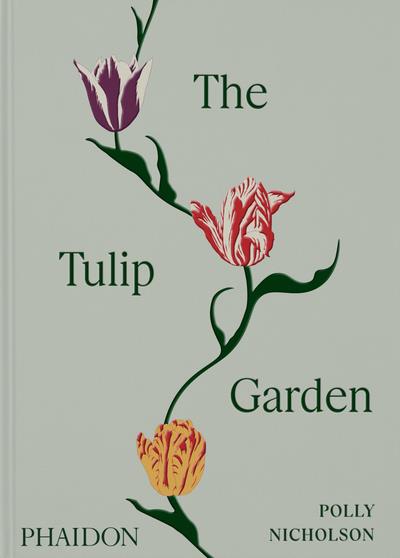THE TULIP GARDEN - GROWING AND COLLECTING SPECIES, RARE AND ANNUAL VARIETIES - ILLUSTRATIONS, COULEU