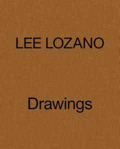 LEE LOZANO DRAWINGS 1958-64 /ANGLAIS