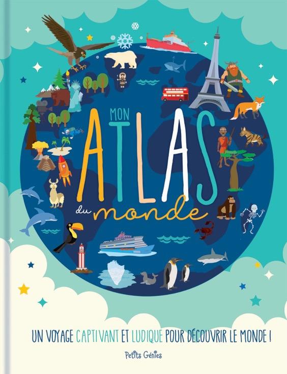 MON ATLAS DU MONDE - UN VOYAGE CAPTIVANT ET LUDIQUE POUR DECOUVRIR LE MONDE !