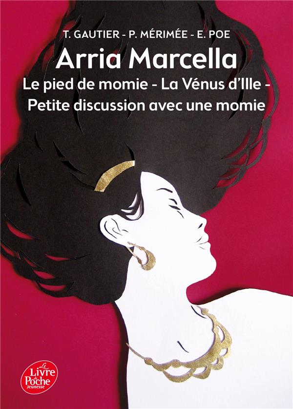 ARRIA MARCELLA - LE PIED DE MOMIE - LA VENUS D'ILLE - PETITE DISCUSSION AVEC UNE MOMIE