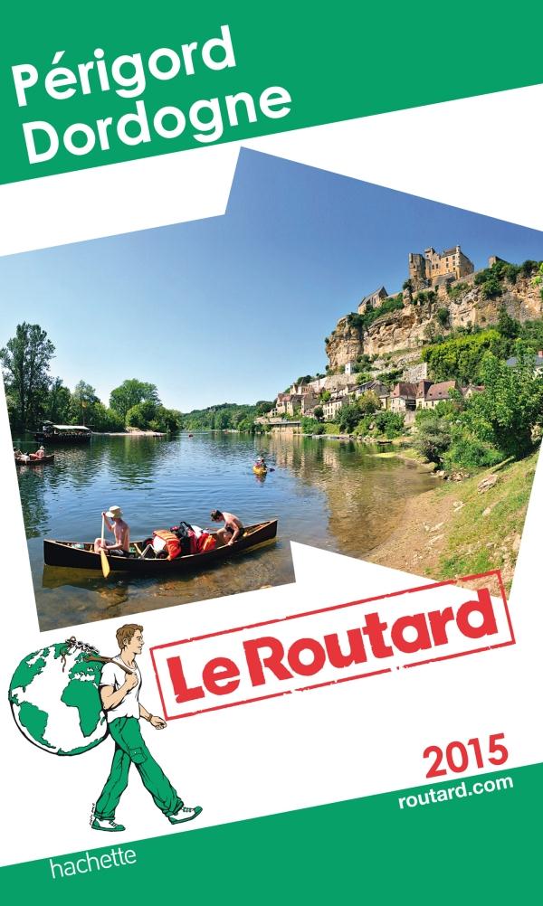 GUIDE DU ROUTARD PERIGORD, DORDOGNE 2015