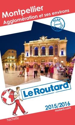 GUIDE DU ROUTARD MONTPELLIER AGGLOMERATION ET SES ENVIRONS 2015/2016