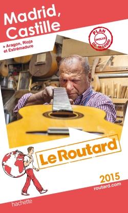 GUIDE DU ROUTARD MADRID, CASTILLE 2015