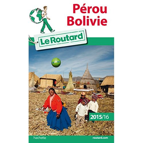 GUIDE DU ROUTARD PEROU, BOLIVIE 2015/2016