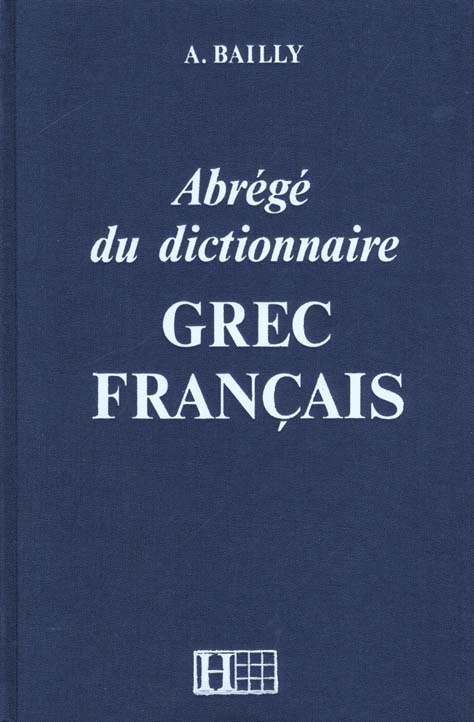 DICTIONNAIRE BAILLY ABREGE - DICTIONNAIRE GREC-FRANCAIS