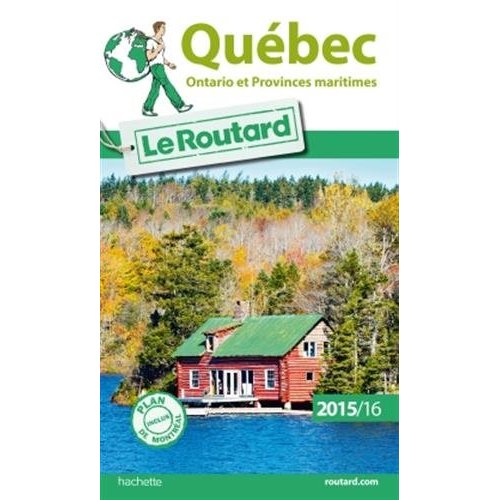 GUIDE DU ROUTARD QUEBEC, ONTARIO ET PROVINCES MARITIMES 2015/2016