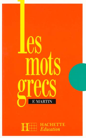 LES MOTS GRECS - 6E A 3E - LIVRE DE L'ELEVE - EDITION 1990