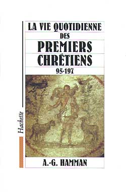LA VIE QUOTIDIENNE DES PREMIERS CHRETIENS 95-197