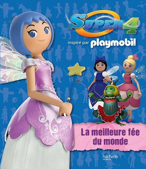 PLAYMOBIL - SUPER 4 /  LA MEILLEURE FEE DU MONDE