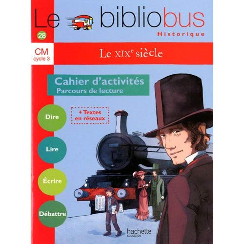 LE BIBLIOBUS N  28 CM - LE XIXE SIECLE - CAHIER D'ACTIVITES - ED.2009