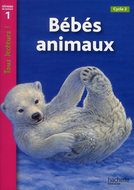 BEBES ANIMAUX NIVEAU 1 - TOUS LECTEURS ! - ED.2010