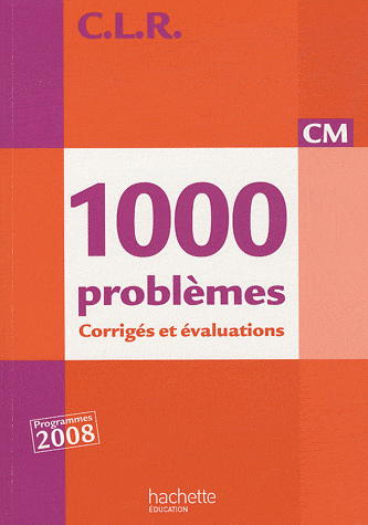 CLR 1000 PROBLEMES CM - CORRIGES - ED.2010