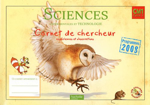 LES ATELIERS HACHETTE SCIENCES EXPERIMENTALES ET TECHNOLOGIE CM1 - CARNET DE CHERCHEUR - ED.2011