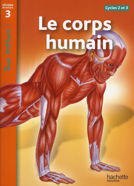 LE CORPS HUMAIN NIVEAU 3 - TOUS LECTEURS ! - ED.2011