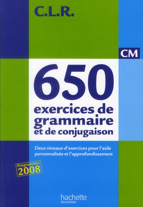 CLR 650 EXERCICES DE GRAMMAIRE ET DE CONJUGAISON CM - LIVRE DE L'ELEVE - ED.2011