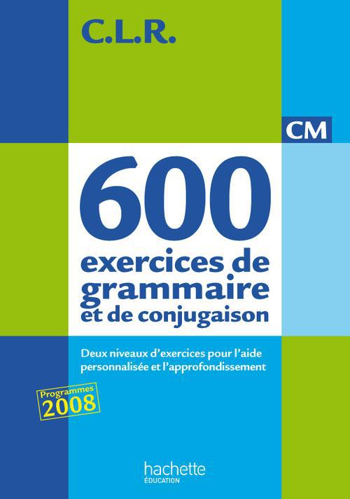 CLR 650 EXERCICES DE GRAMMAIRE ET DE CONJUGAISON CM - CORRIGES - ED.2011