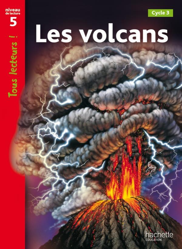 VOLCANS NIVEAU 5 - TOUS LECTEURS ! - LIVRE ELEVE - ED. 2012