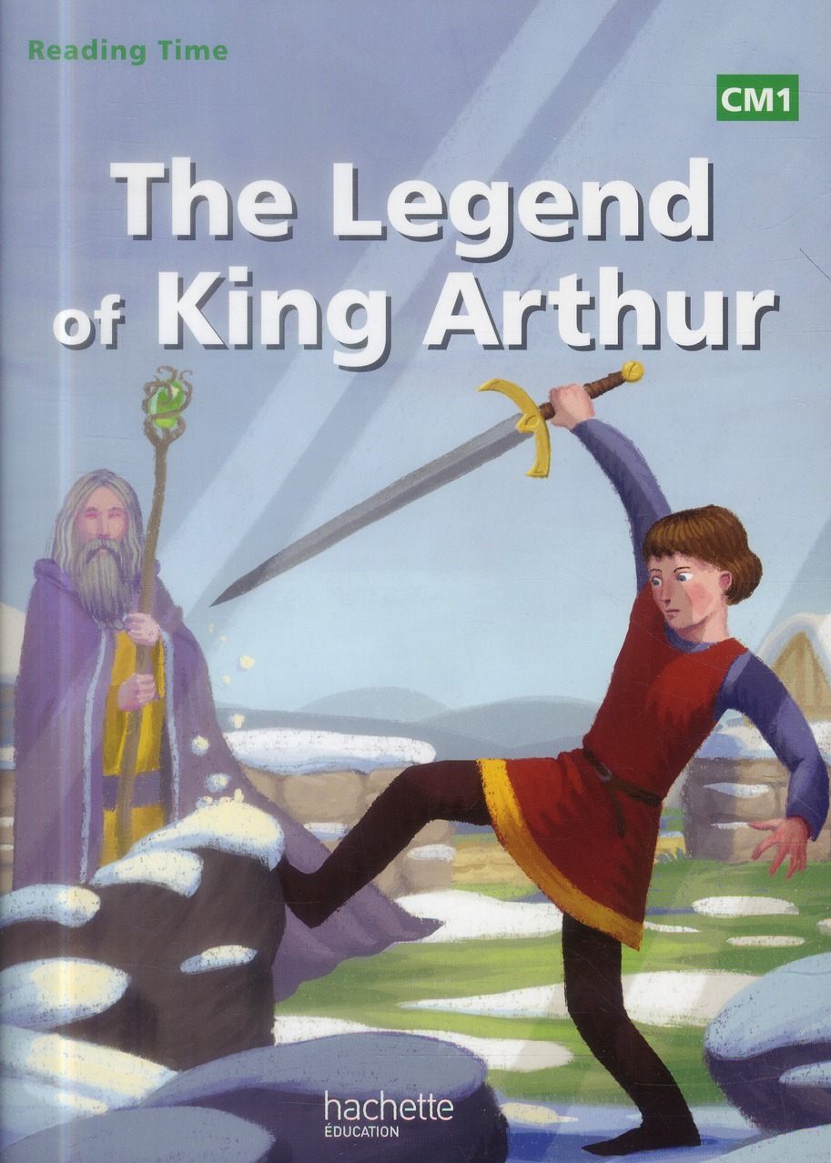 READING TIME CM1 - LEGEND OF KING ARTHUR - LIVRE ELEVE - ED. 2014