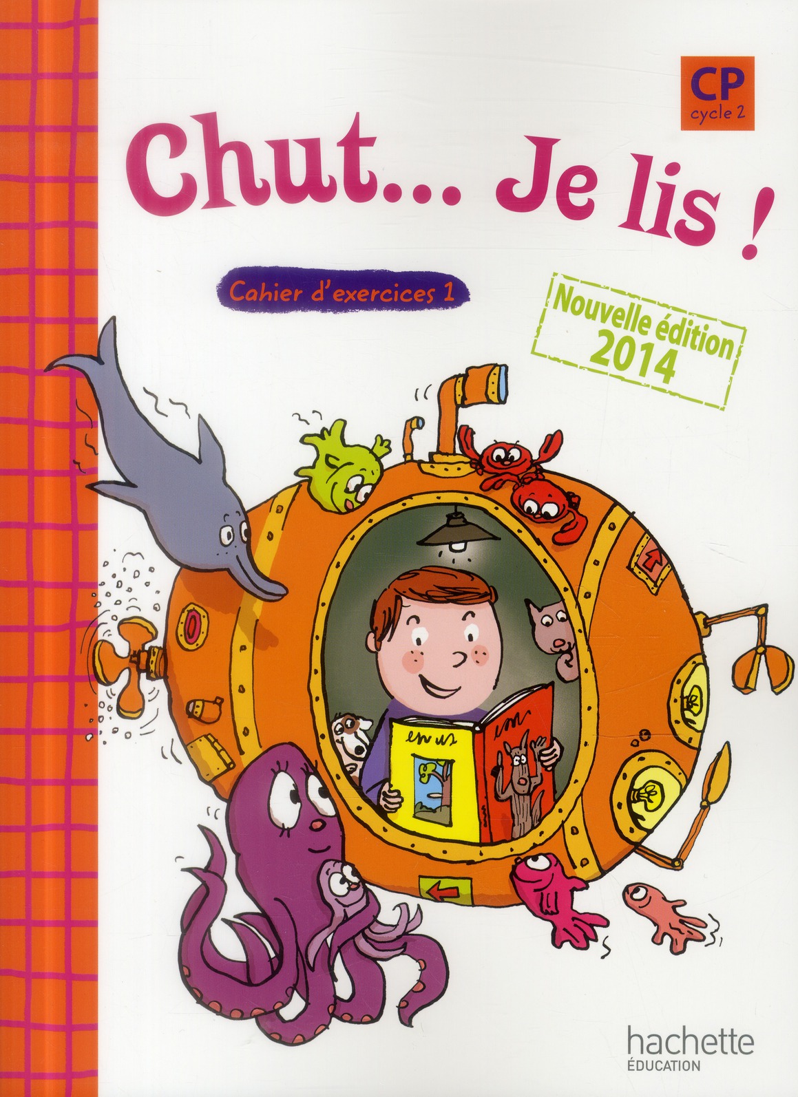 CHUT... JE LIS ! - METHODE DE LECTURE CP - CAHIER 1 ELEVE - ED. 2014