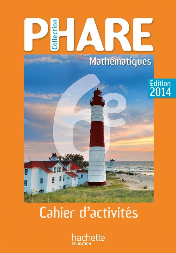 CAHIER DE MATHEMATIQUES PHARE 6EME EDITION 2014