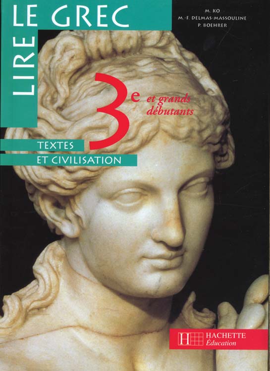 LIRE LE GREC 3E - LIVRE DE L'ELEVE - EDITION 1998 - TEXTES ET CIVILISATION