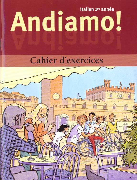 ANDIAMO! 1RE ANNEE - ITALIEN - CAHIER D'EXERCICES - EDITION 2000 - 4E (LV2) - 2DE (LV3)