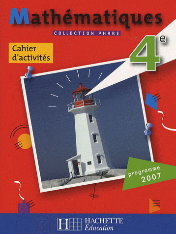 PHARE MATHEMATIQUES 4E - CAHIER D'ACTIVITES - EDITION 2007