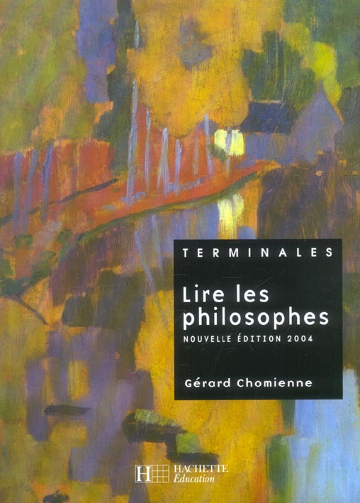 LIRE LES PHILOSOPHES TERMINALE - LIVRE DE L'ELEVE - EDITION 2004