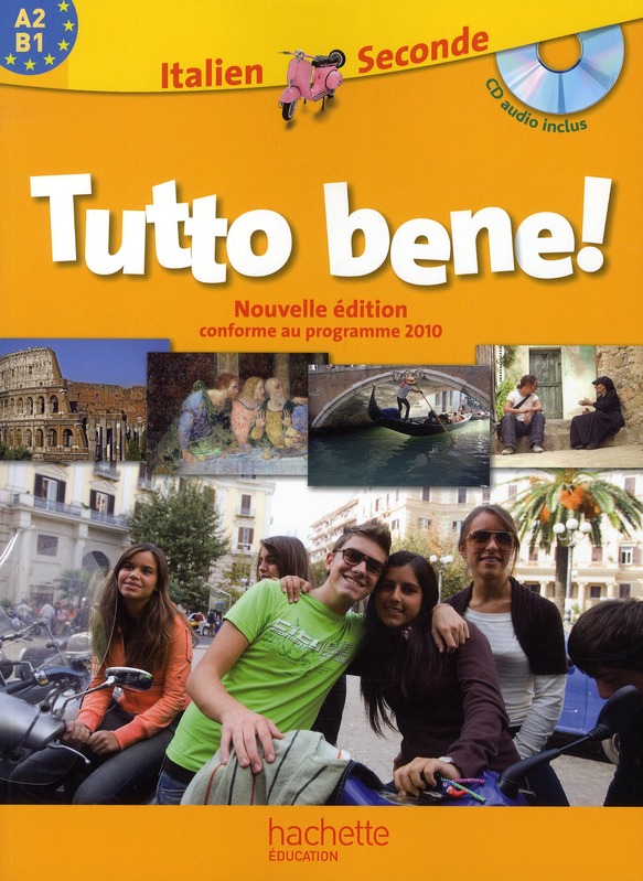 TUTTO BENE! 2DE - ITALIEN - LIVRE DE L'ELEVE AVEC CD AUDIO INCLUS - NOUVELLE EDITION 2010