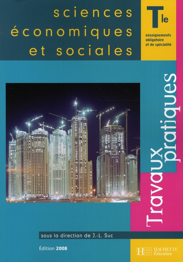 SCIENCES ECONOMIQUES ET SOCIALES TERMINALE ES - TRAVAUX PRATIQUES - EDITION 2008