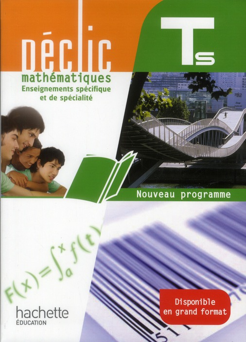 DECLIC MATHS TLE S SPECIFIQUE ET SPECIALITE - LIVRE ELEVE FORMAT COMPACT - EDITION 2012