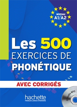 LES 500 EXERCICES DE PHONETIQUE A1/A2 - LIVRE + CORRIGES INTEGRES + CD AUDIO MP3